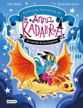 Anna Kadabra. Aventuras legendarias 2. La canción de los dragones | 9788408279327 | Mañas, Pedro/Sierra Listón, David | Llibreria Sendak
