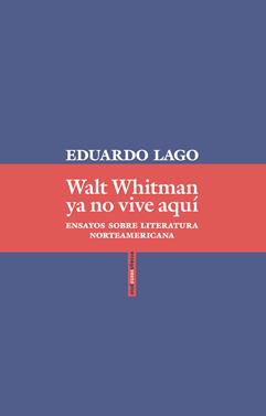 Walt Whitman ya no vive aquí | 9788416677870 | Lago, Eduardo | Llibreria Sendak