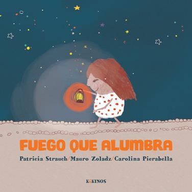 Fuego que alumbra | 9791387686567 | Strauch, Patricia/Zoladz, Mauro | Llibreria Sendak