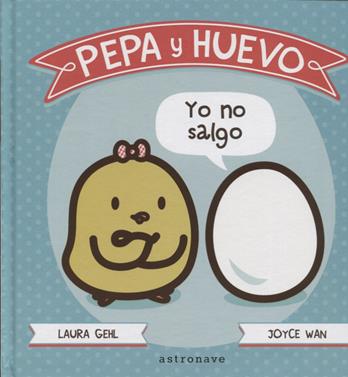 Pepa y Huevo. ¡Yo no salgo! | 9788467929591 | GEHL,LAURA/WAN,JOYCE | Llibreria Sendak