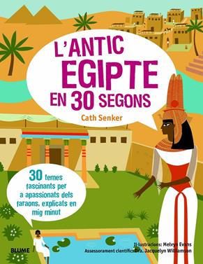 L'Antic Egipte en 30 segons | 9788417757649 | Senker, Cath/Williamson, Jacquelyn/Evans, Melvyn | Llibreria Sendak