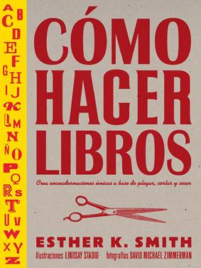 Cómo hacer libros | 9788425232701 | Smith, Esther K | Llibreria Sendak