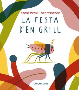 La festa d'en Grill | 9791399036831 | Mattioli, Rodrigo / Negrescolor, Joan | Llibreria Sendak