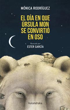 El día que Úrsula Mon se convirtió en oso | 9788413434469 | Rodríguez, Mónica | Llibreria Sendak