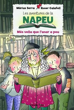 Les aventures de la Napeu 1. Més vella que l'anar a peu | 9788418135293 | Serra, Màrius/Calafell, Roser | Llibreria Sendak
