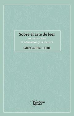 Sobre el arte de leer | 9788417886424 | Luri, Gregorio | Llibreria Sendak
