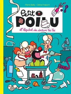 Petit Poilu 11 - L'hôpital des docteurs Toc-Toc | 9782800154176 | Bailly, Pierre / Fraipont, Céline | Llibreria Sendak