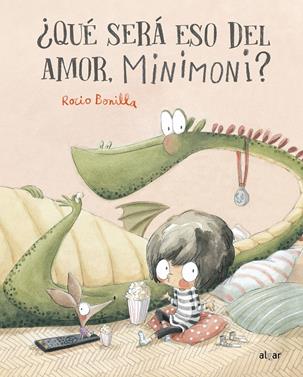 ¿Qué será eso del amor, Minimoni? | 9788491426332 | Bonilla, Rocio | Llibreria Sendak