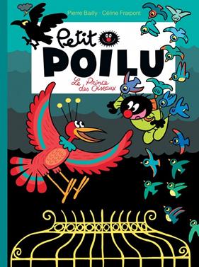 Petit Poilu 19 - Le Prince des Oiseaux | 9782800167053 | Bailly, Pierre / Fraipont, Céline | Llibreria Sendak