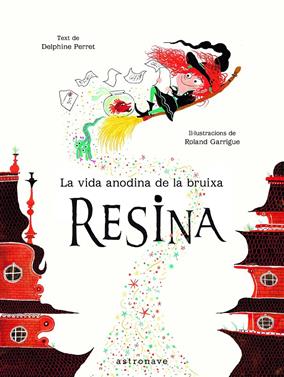 La vida anodina de la bruixa Resina | 9788467933390 | PERRET,DELPHINE | Llibreria Sendak