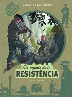 Els infants de la Resistència 8. Lluitar o morir | 9788419007568 | Ers, Benoît/Dugomier, Vincent | Llibreria Sendak