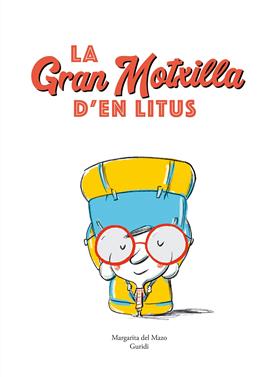 La gran motxilla d’en Litus | 9788419607515 | del Mazo, Margarita / Guridi | Llibreria Sendak