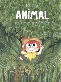 Animal, el día que me convertí en lobo | 9788467952193 | GRAUX, AMÉLIE | Librería Sendak