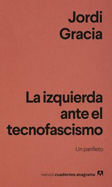 La izquierda ante el tecnofascismo | 9788433949837 | Gracia, Jordi | Llibreria Sendak