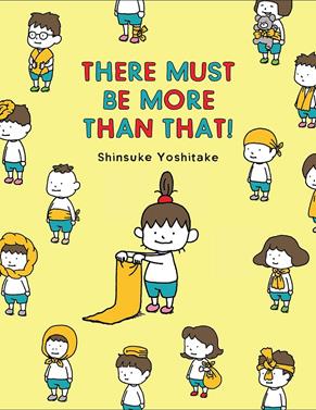 There Must Be More Than That! | 9781452183220 | Shinsuke Yoshitake | Librería Sendak