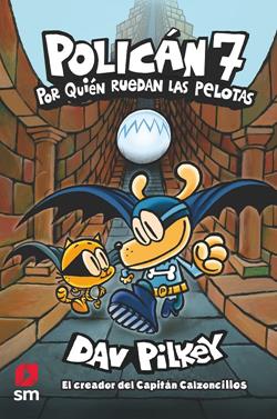 Policán 7 - Por quién ruedan las pelotas | 9788413921075 | Pilkey, Dav | Llibreria Sendak