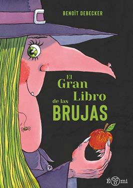 El gran libro de las brujas | 9788419262813 | Debecker, Benoît | Llibreria Sendak