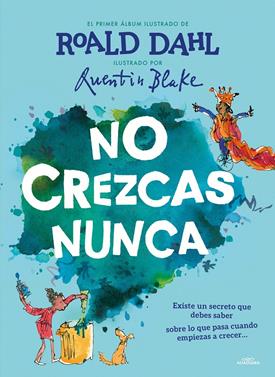 No crezcas nunca | 9788420459233 | Dahl, Roald | Librería Sendak