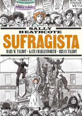 Sally Heathcote. Sufragista | 9788415724957 | Charlesworth, K/ Talbot, Bryan  /  Talbot, Mary M | Llibreria Sendak