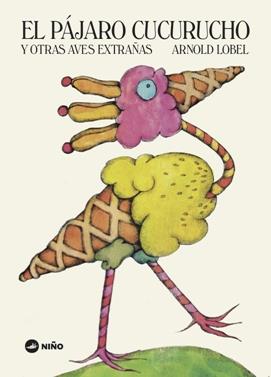 El Pájaro Cucurucho y otras aves extrañas | 9789569569203 | Lobel, Arnold | Llibreria Sendak