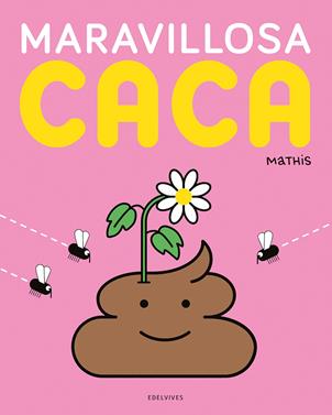 Maravillosa caca | 9788414073940 | Mathis | Llibreria Sendak