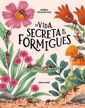La vida secreta de les formigues | 9791399026573 | Melguizo Ruiz, Nereida | Llibreria Sendak