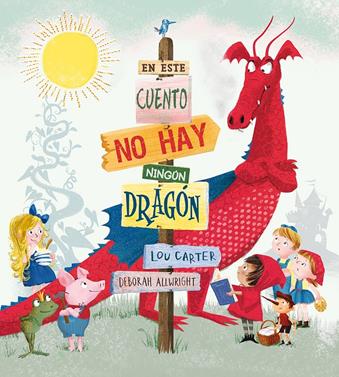En este cuento no hay ningún dragón | 9788491450726 | CARTER, LOU | Llibreria Sendak