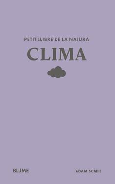 Petit llibre de la natura. Clima | 9791388023491 | Scaife, Adam | Llibreria Sendak
