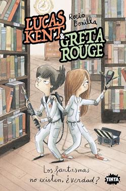 Lucas Kent & Greta Rouge 2. Los fantasmas no existen, ¿verdad? | 9788491427858 | Rocio Bonilla | Librería Sendak