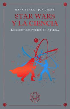 Star Wars y la ciencia | 9791388154645 | Brake, Mark/Chase, Jon | Llibreria Sendak