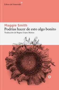 Podrías hacer de esto algo bonito | 9788410178137 | Smith, Maggie | Librería Sendak