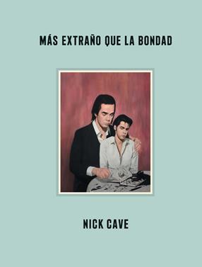 Más extraño que la bondad | 9788418342578 | Cave, Nick | Librería Sendak