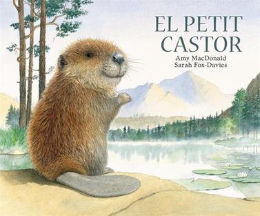 El petit castor | 9788493817596 | Mc Donald, Ami/Fox Davies, Sarah | Llibreria Sendak