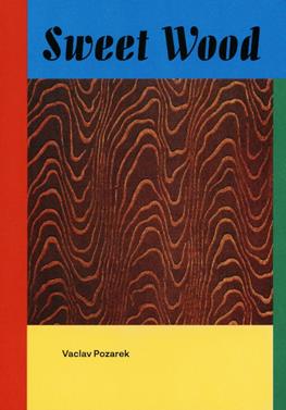 Sweet Wood | 9783952569016 | Pozarek, Vaclav | Llibreria Sendak