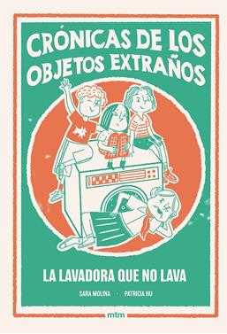 Crónicas de los objetos extraños. La lavadora que no lava | 9788410407527 | Molina Rogés, Sara | Llibreria Sendak