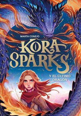 Kora Sparks 1 - Y el último dragón | 9788410269651 | Conejo Sánchez-Escalonilla, Marta | Llibreria Sendak