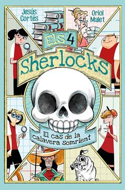 Els 4 Sherlocks 6. El cas de la calavera somrient | 9788413587226 | Jesús Cortés | Llibreria Sendak