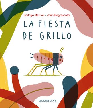 La fiesta de Grillo | 9791399036824 | Rodrigo Mattioli | Llibreria Sendak