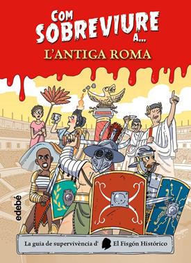 Com sobreviure a l'?Antiga Roma | 9788468356525 | El Fisgón histórico | Librería Sendak