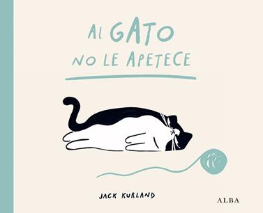Al gato no le apetece | 9788411783040 | Kurland, Jack | Llibreria Sendak