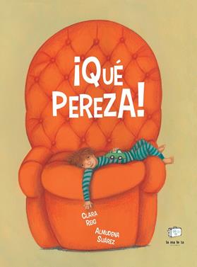 ¡Qué pereza! | 9788418232923 | Reig, Clara | Llibreria Sendak