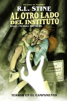 Al otro lado del instituto. Terror en el campamento | 9788467949162 | R.L. STINE / KELLY Y NICHOLE MATTHEWS | Llibreria Sendak