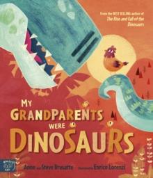My Grandparents Were Dinosaurs | 9781917044158 | Steve Brusatte / Anne Brusatte | Librería Sendak
