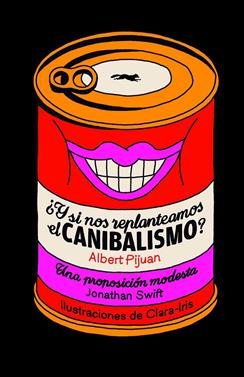 ¿Y si nos replanteamos el canibalismo? | 9788412736540 | Pijuan, Albert | Llibreria Sendak