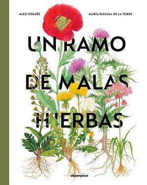 Un ramo de malas hierbas | 9788410016125 | Nogués, Alex/Pascual de la Torre, María | Llibreria Sendak