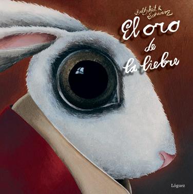 El oro de la liebre | 9788494273322 | Baltscheit, Martin/Schwarz, Christine | Llibreria Sendak