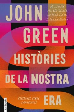 Històries de la nostra era. Ressenyes sobre l'antropocè | 9788418327551 | Green, John | Llibreria Sendak