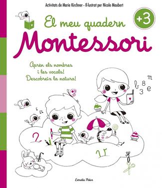 El meu quadern Montessori +3 | 9788416522194 | Kirchner, Marie/Maubert, Nicole | Llibreria Sendak