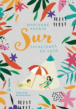 Sur. Vacaciones de lujo | 9788417137991 | Kaurin, Marianne | Llibreria Sendak