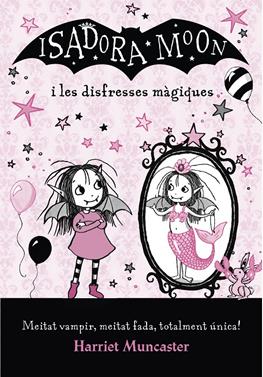 La Isadora Moon i les disfresses màgiques | 9788420487656 | Muncaster, Harriet | Llibreria Sendak